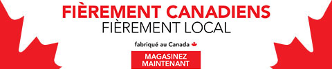 FIÈREMENT CANADIENS, FIÈREMENT LOCAL. fabriqué au Canada. - MAGAZINEZ MAINTENANT